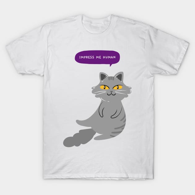 impress me human T-Shirt by Biddie Gander Designs